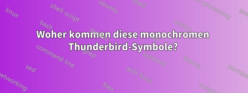 Woher kommen diese monochromen Thunderbird-Symbole?