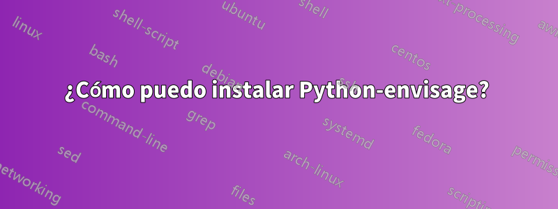 ¿Cómo puedo instalar Python-envisage?