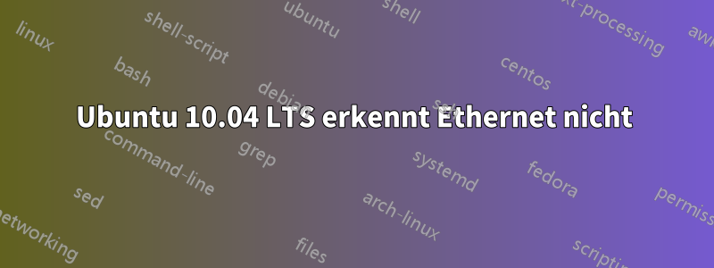 Ubuntu 10.04 LTS erkennt Ethernet nicht