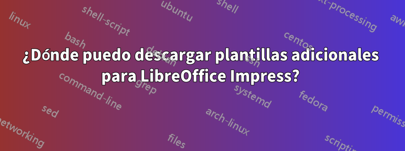 ¿Dónde puedo descargar plantillas adicionales para LibreOffice Impress?