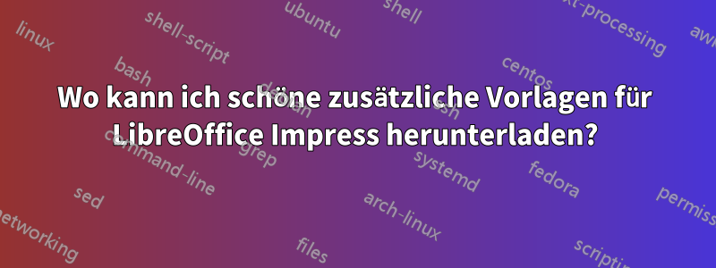 Wo kann ich schöne zusätzliche Vorlagen für LibreOffice Impress herunterladen?