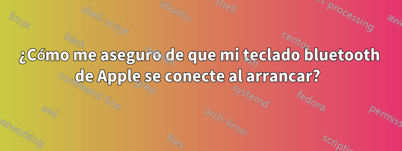 ¿Cómo me aseguro de que mi teclado bluetooth de Apple se conecte al arrancar? 