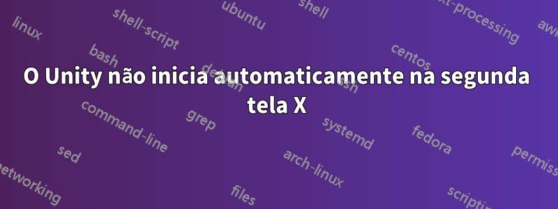 O Unity não inicia automaticamente na segunda tela X