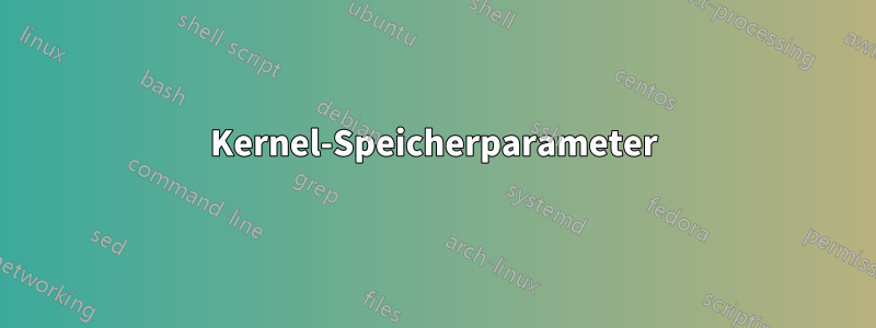 Kernel-Speicherparameter