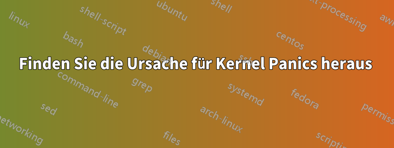 Finden Sie die Ursache für Kernel Panics heraus