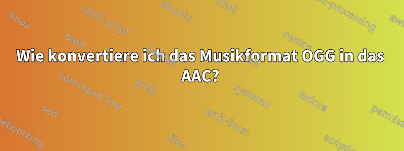 Wie konvertiere ich das Musikformat OGG in das AAC?