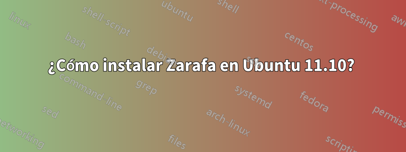 ¿Cómo instalar Zarafa en Ubuntu 11.10?