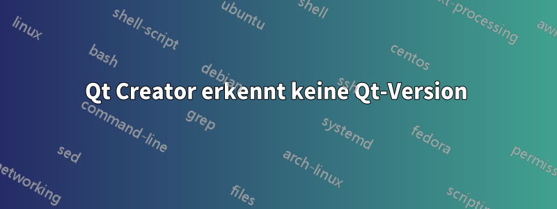 Qt Creator erkennt keine Qt-Version