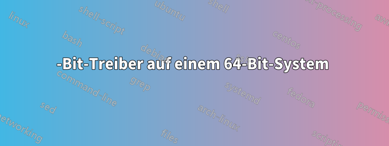 32-Bit-Treiber auf einem 64-Bit-System