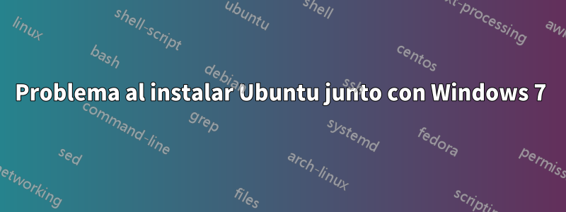 Problema al instalar Ubuntu junto con Windows 7