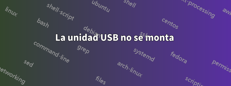 La unidad USB no se monta