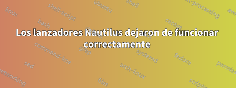 Los lanzadores Nautilus dejaron de funcionar correctamente