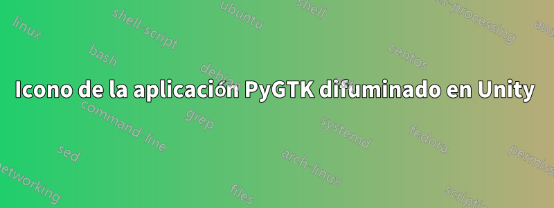 Icono de la aplicación PyGTK difuminado en Unity