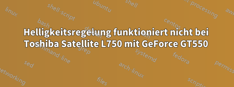 Helligkeitsregelung funktioniert nicht bei Toshiba Satellite L750 mit GeForce GT550