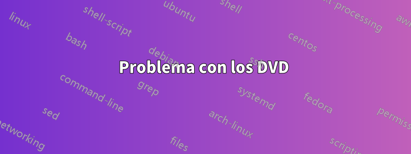 Problema con los DVD