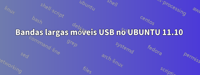 Bandas largas móveis USB no UBUNTU 11.10