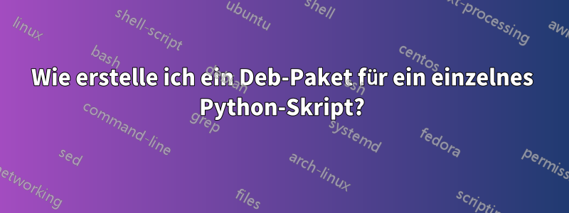 Wie erstelle ich ein Deb-Paket für ein einzelnes Python-Skript?