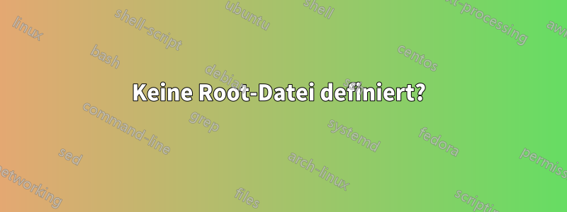 Keine Root-Datei definiert? 