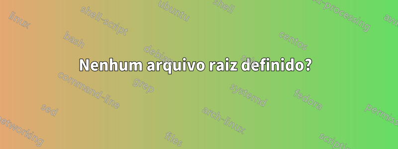 Nenhum arquivo raiz definido? 