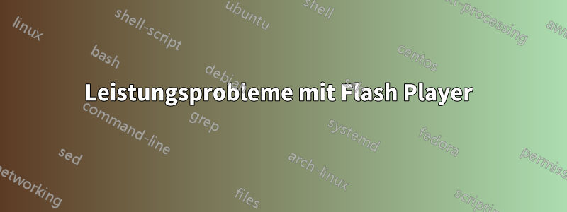 Leistungsprobleme mit Flash Player 