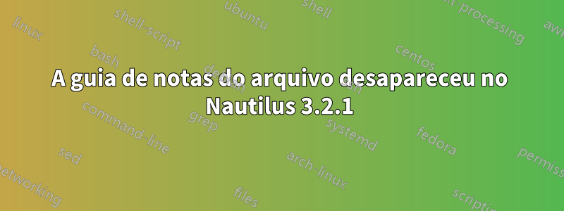 A guia de notas do arquivo desapareceu no Nautilus 3.2.1