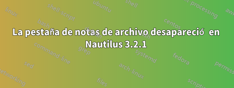 La pestaña de notas de archivo desapareció en Nautilus 3.2.1