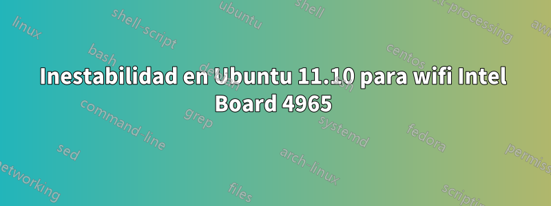 Inestabilidad en Ubuntu 11.10 para wifi Intel Board 4965