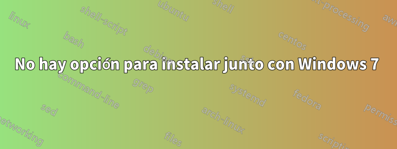 No hay opción para instalar junto con Windows 7