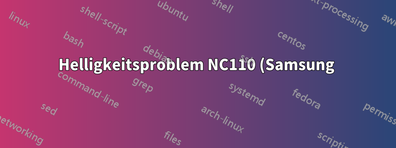Helligkeitsproblem NC110 (Samsung)