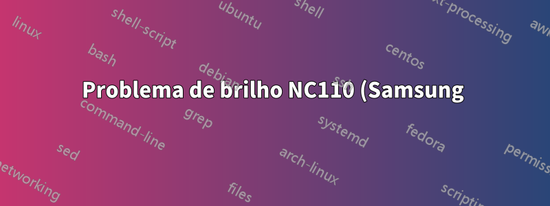 Problema de brilho NC110 (Samsung)