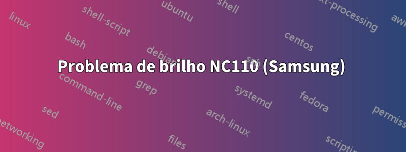 Problema de brilho NC110 (Samsung)