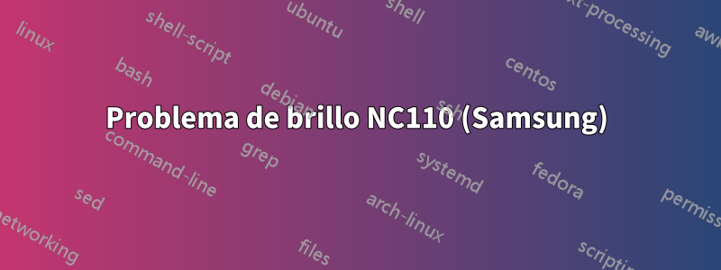 Problema de brillo NC110 (Samsung)