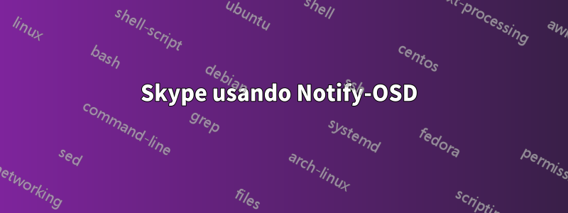 Skype usando Notify-OSD 