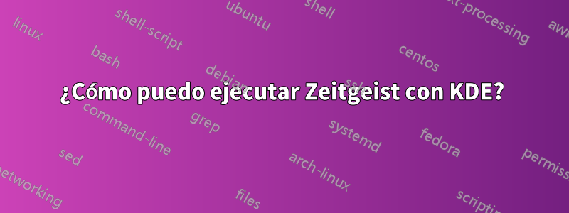 ¿Cómo puedo ejecutar Zeitgeist con KDE?