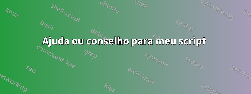 Ajuda ou conselho para meu script