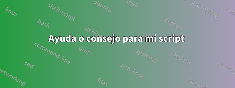 Ayuda o consejo para mi script