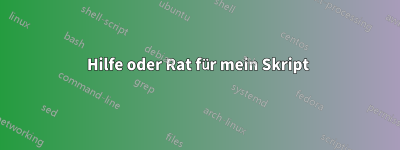 Hilfe oder Rat für mein Skript