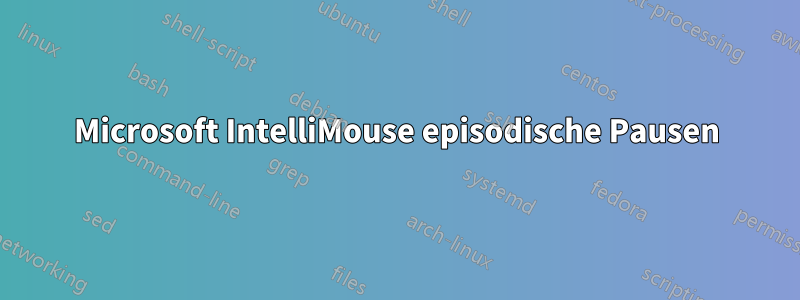 Microsoft IntelliMouse episodische Pausen