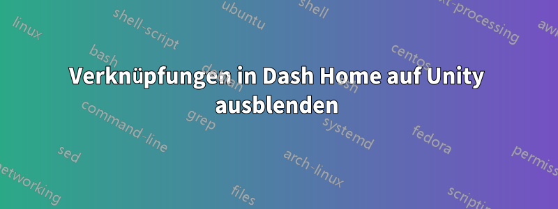 Verknüpfungen in Dash Home auf Unity ausblenden