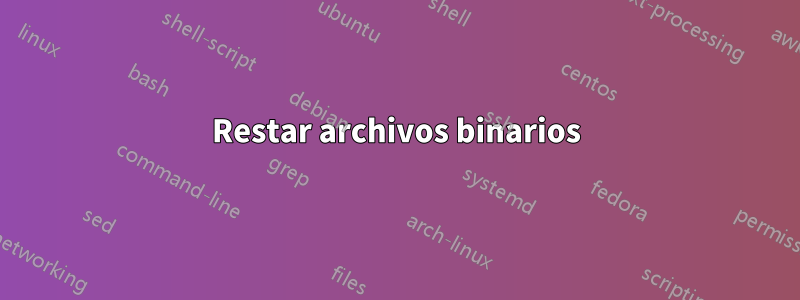 Restar archivos binarios