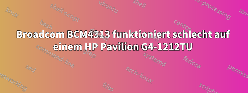 Broadcom BCM4313 funktioniert schlecht auf einem HP Pavilion G4-1212TU