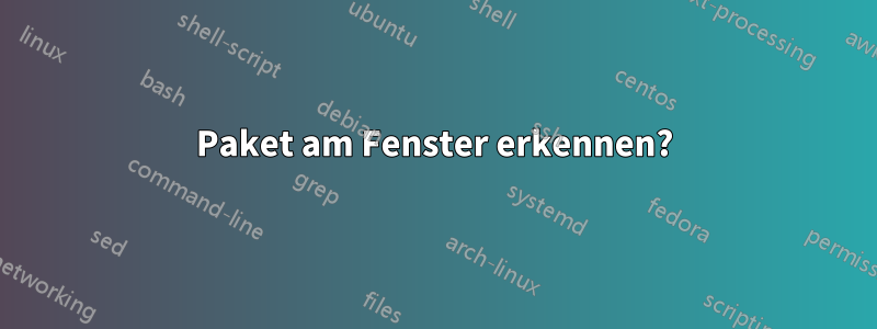 Paket am Fenster erkennen?