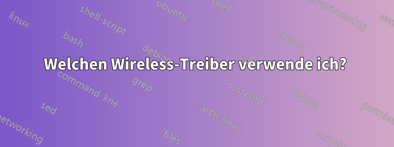 Welchen Wireless-Treiber verwende ich?