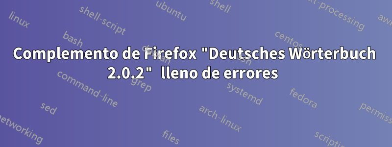 Complemento de Firefox "Deutsches Wörterbuch 2.0.2" lleno de errores 