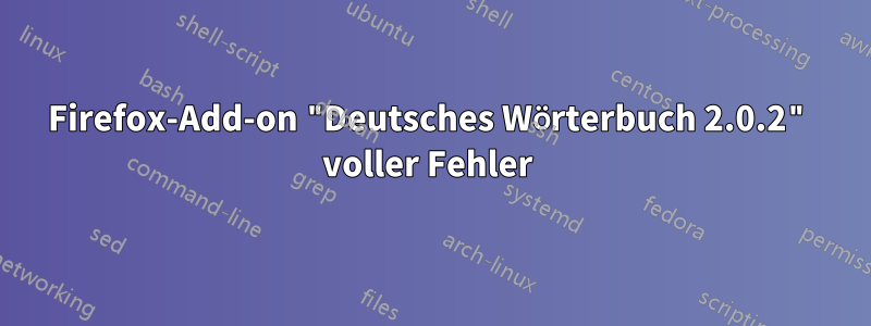 Firefox-Add-on "Deutsches Wörterbuch 2.0.2" voller Fehler 