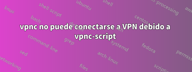 vpnc no puede conectarse a VPN debido a vpnc-script