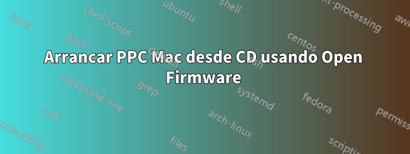 Arrancar PPC Mac desde CD usando Open Firmware