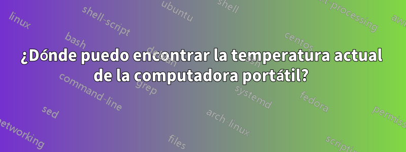 ¿Dónde puedo encontrar la temperatura actual de la computadora portátil?