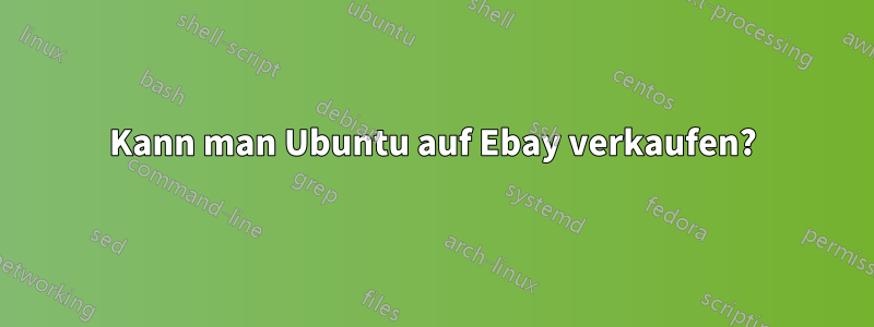 Kann man Ubuntu auf Ebay verkaufen?