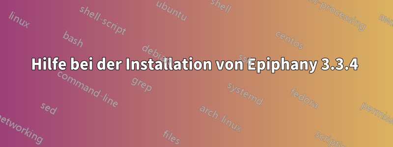 Hilfe bei der Installation von Epiphany 3.3.4